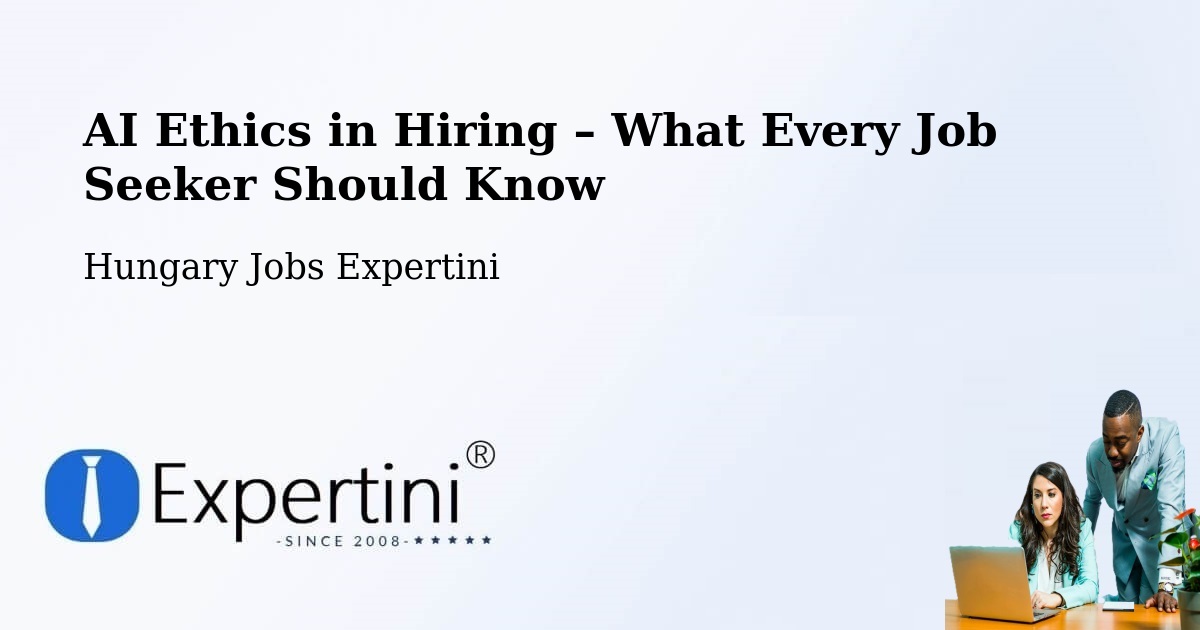 AI Ethics in Recruitment & Hiring – Kál - Kál, Hungary Jobs Expertini