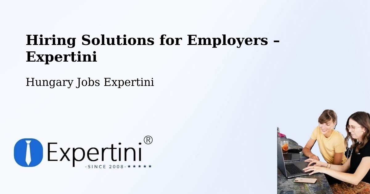 Hiring Solutions for Employers in Kál - Kál, Hungary Jobs Expertini